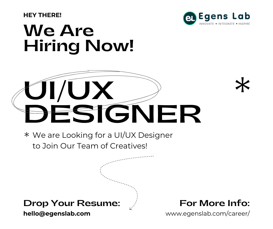We Are Looking For a UI/UX Designer- Egens Lab